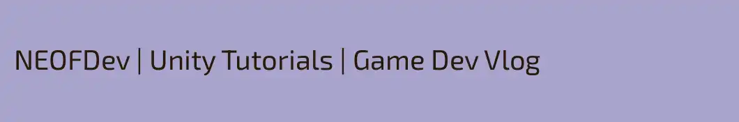 NEOFDev | Unity Tutorials | Game Dev Vlog